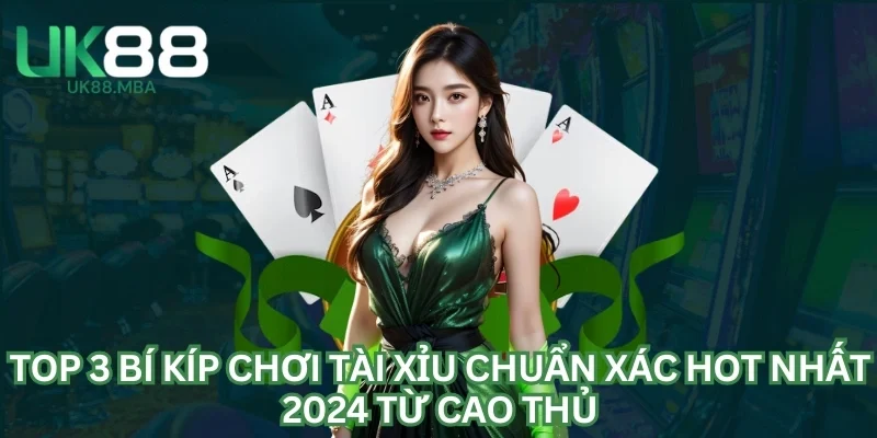 Top 3 Bí Kíp Chơi Tài Xỉu Chuẩn Xác Hot Nhất 2024 Từ Cao Thủ